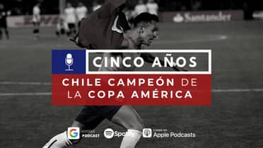 VLN Podcast: Quinto aniversario de la primera Copa América de la "Roja"