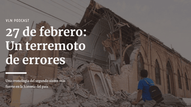 PODCAST | 27 de febrero: Un terremoto de errores