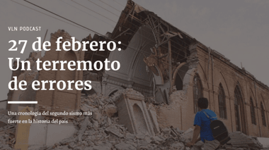PODCAST | 27 de febrero: Un terremoto de errores