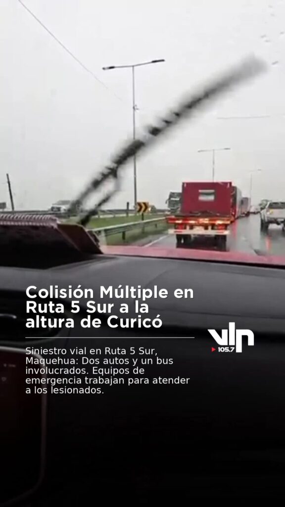 Colisión Múltiple en Ruta 5 Sur a la altura de Curicó